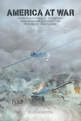 Amerika vo vojne: Od delových gulí k bezpilotným lietadlám - Ako vojna zmenila budúcnosť zdravotnej starostlivosti - America at War: From Cannon Balls to Drones - How Warfare Changed The Future of Healthcare