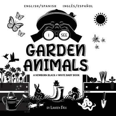 Vidím záhradné zvieratá: Čiernobiela kniha pre novorodencov (vysokokontrastný dizajn a vzory) ( - I See Garden Animals: Bilingual (English / Spanish) (Ingls / Espaol) A Newborn Black & White Baby Book (High-Contrast Design & Patterns) (