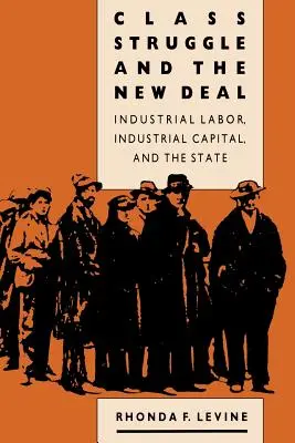 Triedny boj a New Deal: priemyselná práca, priemyselný kapitál a štát - Class Struggle and the New Deal: Industrial Labor, Industrial Capital, and the State