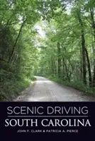 Scénická jazda Južnou Karolínou, druhé vydanie - Scenic Driving South Carolina, Second Edition