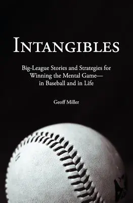 Nehmotný majetok: Príbehy z veľkej ligy a stratégie, ako vyhrať mentálnu hru - v basebale aj v živote - Intangibles: Big-League Stories and Strategies for Winning the Mental Game-In Baseball and in Life