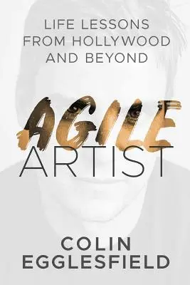 Agilný umelec: Životné lekcie z Hollywoodu a ďalších krajín - Agile Artist: Life Lessons from Hollywood and Beyond