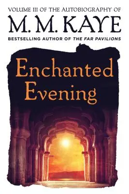 Čarovný večer: M. M. Kaye - Enchanted Evening: Volume III of the Autobiography of M. M. Kaye