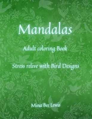 Mandaly na vyfarbovanie pre dospelých: Krásne mandaly - určené na uvoľnenie od stresu a relaxáciu / Vtáky a zvieratá Návrhy pre tínedžerov a dospelých - Mandalas coloring Book for Adults: Beautiful Mandalas - designed for Stress Relief and Relaxation / Birds & Animals Designs for Teenagers and Adults