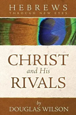 Kristus a jeho súperi: Židia novými očami - Christ and His Rivals: Hebrews Through New Eyes