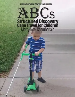 Abeceda štruktúrovaného objavovania Cestovanie s trstinou pre deti - The ABCs of Structured Discovery Cane Travel for Children