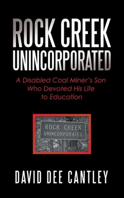 Rock Creek Unincorporated: Syn postihnutého baníka, ktorý zasvätil svoj život vzdelávaniu - Rock Creek Unincorporated: A Disabled Coal Miner's Son Who Devoted His Life to Education