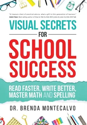 Vizuálne tajomstvá školského úspechu: Čítaj rýchlejšie, píš lepšie, zvládni matematiku a pravopis - Visual Secrets for School Success: Read Faster, Write Better, Master Math and Spelling