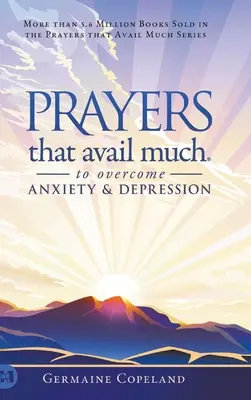 Modlitby, ktoré veľa pomôžu prekonať úzkosť a depresiu - Prayers that Avail Much to Overcome Anxiety and Depression