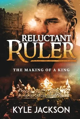 Váhavý vládca: Stvorenie kráľa - Reluctant Ruler: The Making of a King