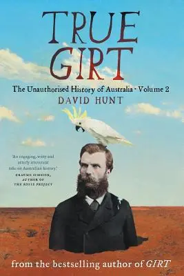 Pravdivá sukňa: Neautorizované dejiny Austrálie - True Girt: The Unauthorised History of Australia