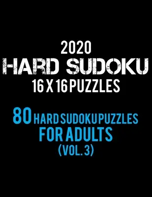 2020 Ťažké sudoku 16 X 16 hádaniek 80 ťažkých sudoku hádaniek pre dospelých (zv. 3): Sudoku pre dospelých (3) - Všetky 16*16 ťažké 80+ sudoku - Sudoku puzzle knihy - (3) - 2020 Hard Sudoku 16 X 16 Puzzles 80 Hard Sudoku Puzzles For Adults (Vol. 3): Hard Level for Adults - All 16*16 Hard 80+ Sudoku - Sudoku Puzzle Books -