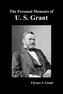 Osobné spomienky U. S. Granta, kompletné a plne ilustrované - The Personal Memoirs of U. S. Grant, complete and fully illustrated