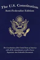 Ústava USA: Ústava USA: protifederalistické vydanie - The U.S. Constitution: Anti-Federalist Edition