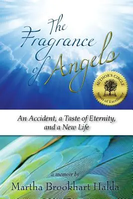 Vôňa anjelov: Nehoda, chuť večnosti a nový život - The Fragrance of Angels: An Accident, a Taste of Eternity, and a New Life
