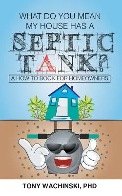 Čo znamená, že môj dom má septik? - What Do You Mean My House Has a Septic Tank?