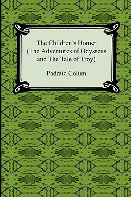 Detský Homér (Odysseove dobrodružstvá a príbeh o Tróji) - The Children's Homer (the Adventures of Odysseus and the Tale of Troy)