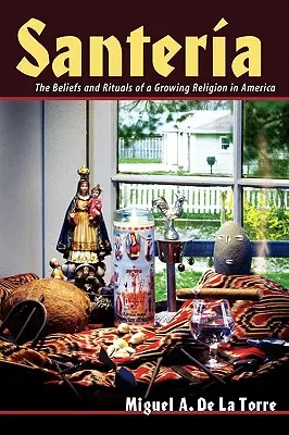 Santeria: Viera a rituály rastúceho náboženstva v Amerike - Santeria: The Beliefs and Rituals of a Growing Religion in America