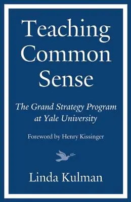 Vyučovanie zdravého rozumu: Program veľkej stratégie na Yaleovej univerzite - Teaching Common Sense: The Grand Strategy Program at Yale University