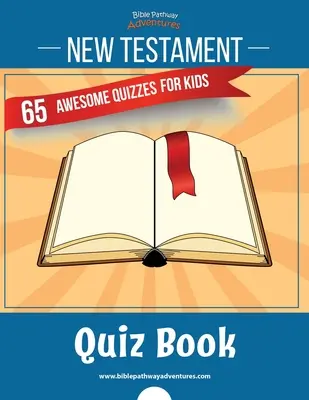 Kniha kvízov o Novom zákone: Kniha: 65 úžasných kvízov pre deti - New Testament Quiz Book: 65 awesome quizzes for kids