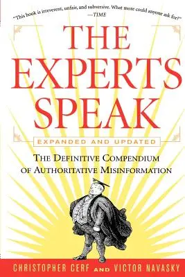 Odborníci hovoria: Odborníci: Definitívne kompendium autoritatívnych dezinformácií (revidované vydanie) - The Experts Speak: The Definitive Compendium of Authoritative Misinformation (Revised Edition)