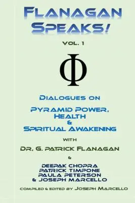 Flanagan hovorí!: Dialógy o sile pyramíd, zdraví a duchovnom liečení - Flanagan Speaks!: Dialogues on Pyramid Power, Health & Spiritual Healing