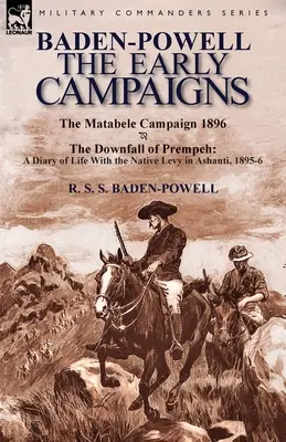 Baden-Powell: Pád Prempehu, denník o živote s domorodými levitmi v Ashanti, 1895-6 & Matabele CA - Baden-Powell: The Early Campaigns-The Downfall of Prempeh, a Diary of Life with the Native Levy in Ashanti, 1895-6 & the Matabele CA