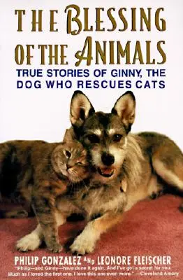 Požehnanie zvierat: Psík, ktorý zachraňuje mačky: pravdivé príbehy Ginny - The Blessing of the Animals: True Stories of Ginny, the Dog Who Rescues Cats