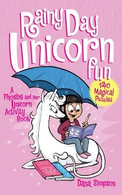 Zábava s jednorožcom počas daždivého dňa: Kniha aktivít Phoebe a jej jednorožec - Rainy Day Unicorn Fun: A Phoebe and Her Unicorn Activity Book
