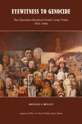 Očitý svedok genocídy: Operácia Reinhard: Procesy s tábormi smrti, 1955-1966 - Eyewitness to Genocide: The Operation Reinhard Death Camp Trials, 1955-1966