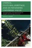 UNESCO, kultúrne dedičstvo a výnimočná univerzálna hodnota: Svetové dedičstvo a nehmotné kultúrne dedičstvo: analýzy založené na hodnote dohovorov o svetovom dedičstve a nehmotnom kultúrnom dedičstve - UNESCO, Cultural Heritage, and Outstanding Universal Value: Value-based Analyses of the World Heritage and Intangible Cultural Heritage Conventions