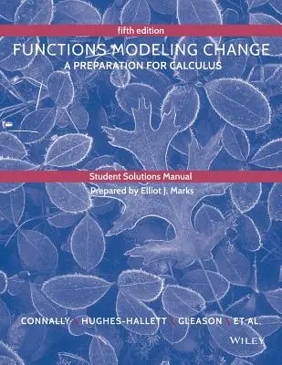 Príručka riešení pre študentov k publikácii Funkcie modelujúce zmeny - Student Solutions Manual to Accompany Functions Modeling Change