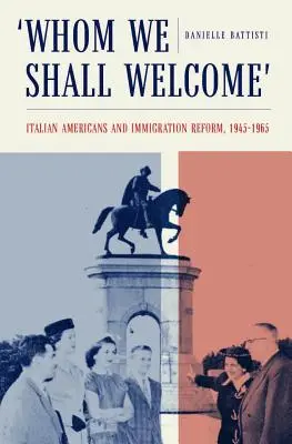 Koho privítame: Talianski Američania a imigračná reforma, 1945-1965 - Whom We Shall Welcome: Italian Americans and Immigration Reform, 1945-1965