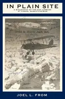 Na viditeľnom mieste: A Biography of the RAF Airbase at Caron, Saskatchewan (Životopis leteckej základne RAF v Carone, Saskatchewan) - In Plain Site: A Biography of the RAF Airbase at Caron, Saskatchewan