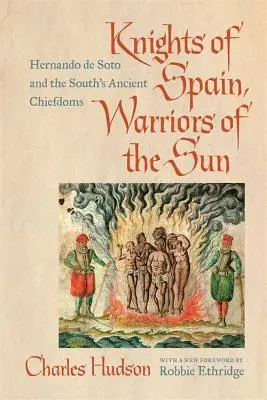 Španielski rytieri, bojovníci slnka: Hernando de Soto a staroveké náčelnícke rody Juhu - Knights of Spain, Warriors of the Sun: Hernando de Soto and the South's Ancient Chiefdoms