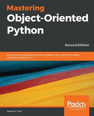 Mastering Object-Oriented Python - druhé vydanie - Mastering Object-Oriented Python - Second Edition
