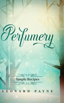 Parfuméria: jednoduché recepty - Perfumery: Simple Recipes