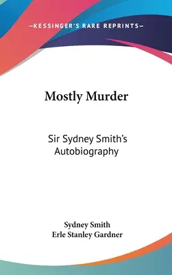 Väčšinou vraždy: Smitha, jeho autobiografia - Mostly Murder: Sir Sydney Smith's Autobiography