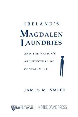 Írske Magdalénske práčovne a národná architektúra zadržiavania - Ireland's Magdalen Laundries and the Nation's Architecture of Containment