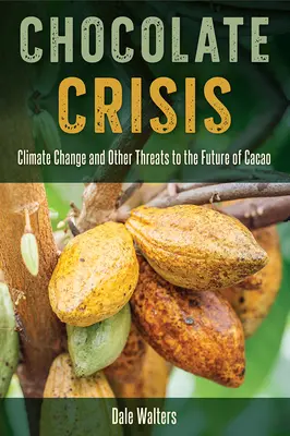 Čokoládová kríza: Klimatické zmeny a iné hrozby pre budúcnosť kakaa - Chocolate Crisis: Climate Change and Other Threats to the Future of Cacao