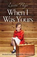 Keď som bol tvoj: Absolútne srdcervúci historický román z 2. svetovej vojny - When I Was Yours: Absolutely heartbreaking world war 2 historical fiction