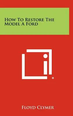 Ako reštaurovať model A Ford - How To Restore The Model A Ford