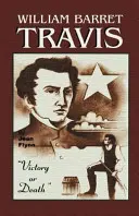 William Barrett Travis: Víťazstvo alebo smrť - William Barrett Travis: Victory or Death