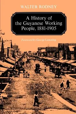 Dejiny guayanského pracujúceho ľudu, 1881-1905 - A History of the Guyanese Working People, 1881-1905