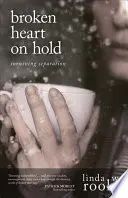 Zlomené srdce na počkanie: Prežiť odlúčenie - Broken Heart on Hold: Surviving Separation