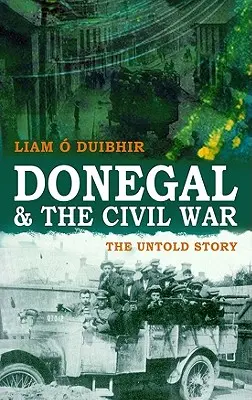 Donegal a občianska vojna: Nevypovedaný príbeh - Donegal & the Civil War: The Untold Story