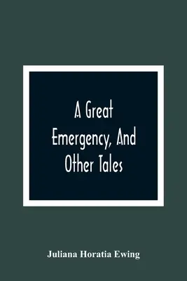 Veľká pohotovosť a iné príbehy - A Great Emergency, And Other Tales