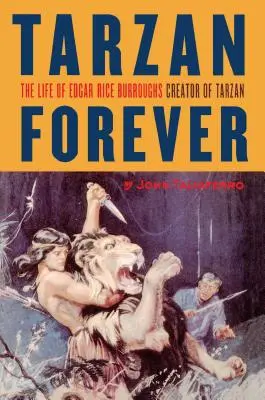 Tarzan navždy: Život Edgara Rice Burroughsa, tvorcu Tarzana - Tarzan Forever: The Life of Edgar Rice Burroughs the Creator of Tarzan