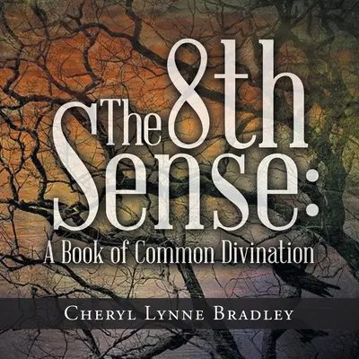 Osem zmyslov: Kniha o obyčajnom veštení - The 8Th Sense: A Book of Common Divination