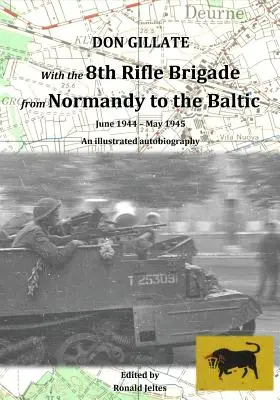S 8. streleckou brigádou od Normandie po Baltik: jún 1944 - máj 1945 - With the 8th Rifle Brigade from Normandy to the Baltic: June 1944 - May 1945